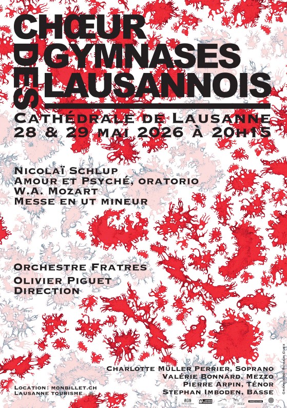 Affiche de concert sur fond blanc décoré de formes organiques rouges et roses. Titre : Chœur des Gymnases Lausannois. Lieu : Cathédrale de Lausanne, 28 et 29 mai 2026 à 20h15. Programme : Oratorio "Amour et Psyché" de Nicolaï Schlup et "Messe en ut mineur" de Mozart. Avec l'Orchestre Fratres, dirigé par Olivier Piguet, et les solistes C. Müller Perrier, V. Bonnard, P. Arpin et S. Imboden.